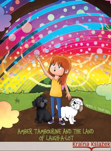Amber Tambourine and the Land of Laugh-a-Lot Aimee C. Trafton 9781643787466 Austin Macauley - książka