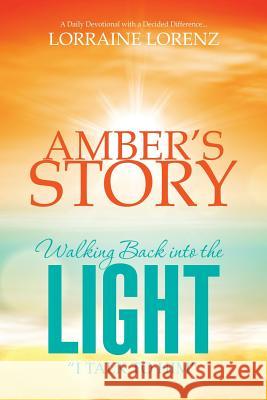 Amber's Story - Walking Back Into the Light Lorraine Lorenz 9781629522708 Xulon Press - książka