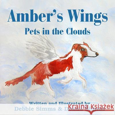 Amber's Wings: Pets in the Clouds Debbie Simms Donna Simms 9781987852035 Wood Island Prints - książka