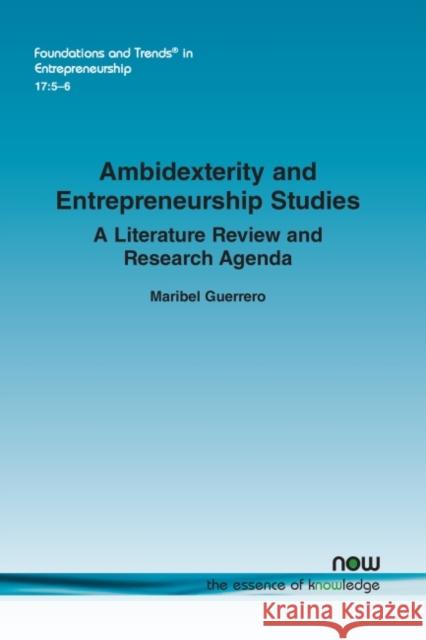 Ambidexterity and Entrepreneurship Studies: A Literature Review and Research Agenda Maribel Guerrero 9781680838183 Now Publishers - książka