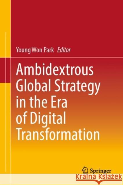 Ambidextrous Global Strategy in the Era of Digital Transformation Young Won Park 9789811926266 Springer - książka