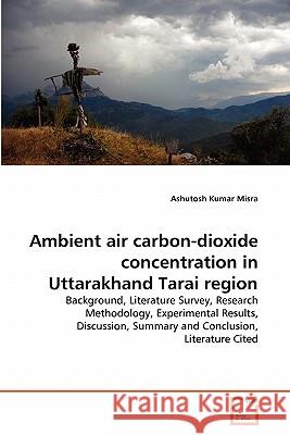 Ambient air carbon-dioxide concentration in Uttarakhand Tarai region Ashutosh Kumar Misra 9783639347616 VDM Verlag - książka