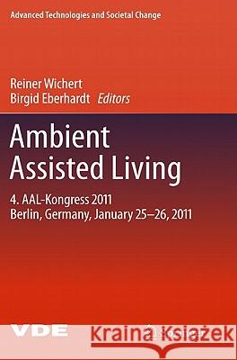 Ambient Assisted Living: 4. AAL-Kongress 2011 Berlin, Germany, January 25-26, 2011 Reiner Wichert, Birgid Eberhardt 9783642181665 Springer-Verlag Berlin and Heidelberg GmbH &  - książka