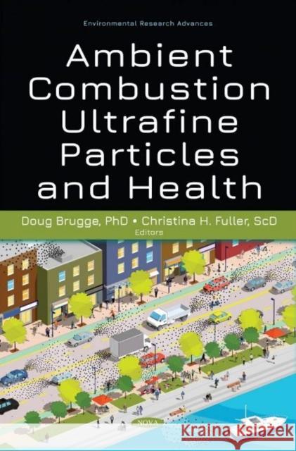 Ambient Combustion Ultrafine Particles and Health Doug Brugge   9781536188318 Nova Science Publishers Inc - książka