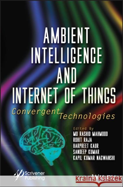 Ambient Intelligence and Internet of Things: Convergent Technologies Mahmood, MD Rashid 9781119821236 John Wiley & Sons Inc - książka