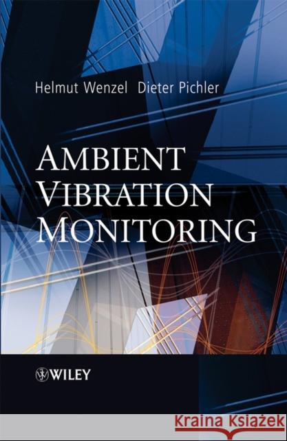 Ambient Vibration Monitoring Helmut Wenzel Dieter Pichler 9780470024300 John Wiley & Sons - książka