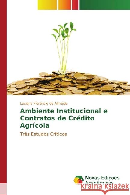 Ambiente Institucional e Contratos de Crédito Agrícola : Três Estudos Críticos de Almeida, Luciana Florêncio 9783330736320 Novas Edicioes Academicas - książka