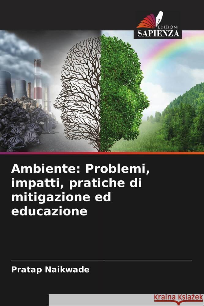 Ambiente: Problemi, impatti, pratiche di mitigazione ed educazione Naikwade, Pratap 9786204800318 Edizioni Sapienza - książka