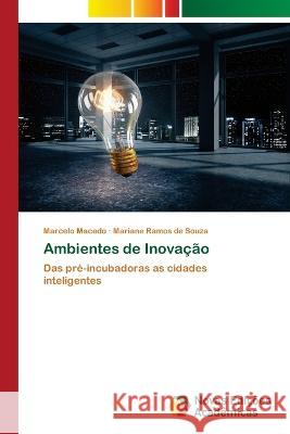 Ambientes de Inovacao Marcelo Macedo Mariane Ramos de Souza  9786205506127 Novas Edicoes Academicas - książka