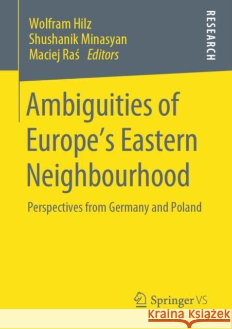 Ambiguities of Europe's Eastern Neighbourhood: Perspectives from Germany and Poland Hilz, Wolfram 9783658298555 Springer vs - książka