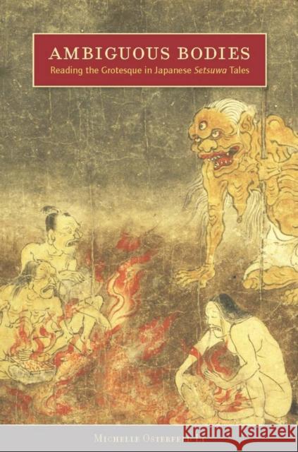 Ambiguous Bodies: Reading the Grotesque in Japanese Setsuwa Tales Li, Michelle Osterfeld 9780804759755 Stanford University Press - książka