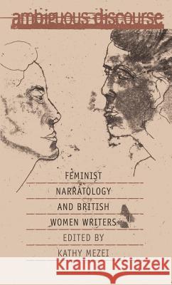 Ambiguous Discourse: Feminist Narratology and British Women Writers Mezei, Kathy 9780807845998 University of North Carolina Press - książka