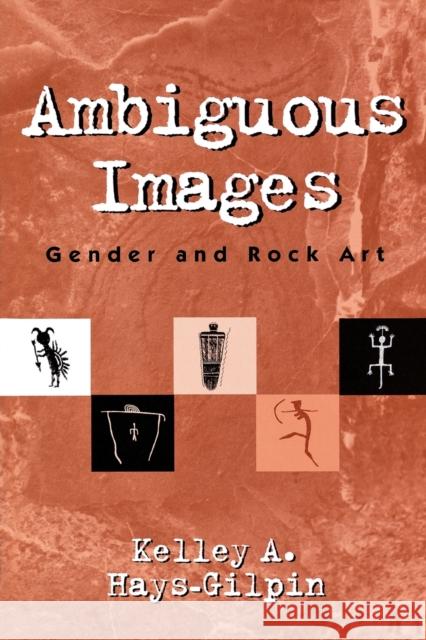 Ambiguous Images: Gender and Rock Art Hays-Gilpin, Kelley 9780759100657 Altamira Press - książka
