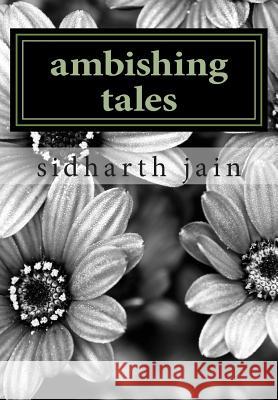 ambishing tales: a tale to be remembered...... Jain, Sidharth 9781500809218 Createspace - książka