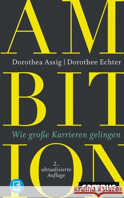 Ambition : Wie große Karrieren gelingen. plus E-Book inside (ePub, mobi oder pdf) Assig, Dorothea; Echter, Dorothee 9783593510071 Campus Verlag - książka