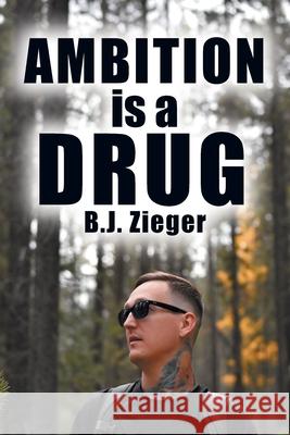 Ambition is a Drug B. J. Zieger 9780228835042 Tellwell Talent - książka