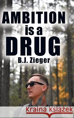 Ambition is a Drug B. J. Zieger 9780228835059 Tellwell Talent - książka