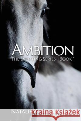 Ambition (The Eventing Series: Book 1) Natalie Keller Reinert 9781087953878 Indy Pub - książka