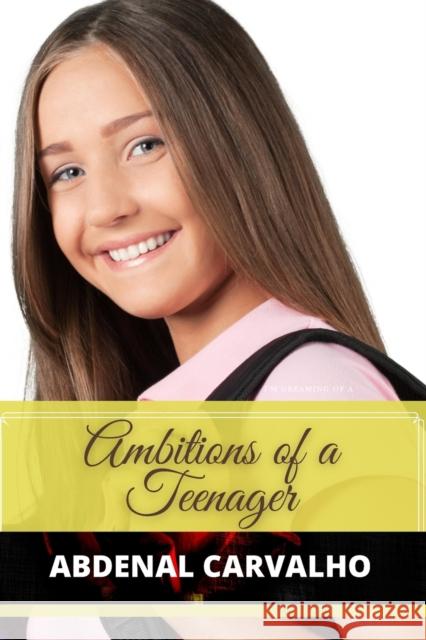 Ambitions of a Teenager: Fiction Romance Carvalho, Abdenal 9781715308452 Blurb - książka