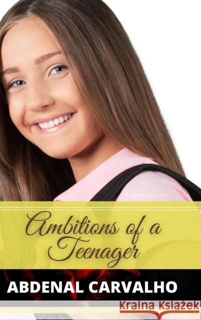 Ambitions of a Teenager: Fiction Romance Carvalho, Abdenal 9781715308476 Blurb - książka