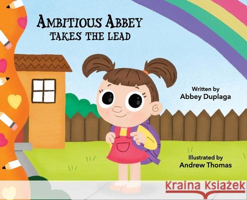 Ambitious Abbey Takes The Lead Abbey Duplaga Andrew Thomas 9780578954820 Ambitious Abbey, LLC - książka