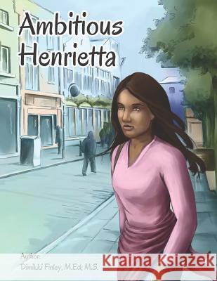 Ambitious Henrietta Dimikki Finley 9781721048915 Createspace Independent Publishing Platform - książka