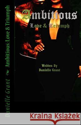 Ambitious: Love & Triumph Danielle Grant 9781540645876 Createspace Independent Publishing Platform - książka