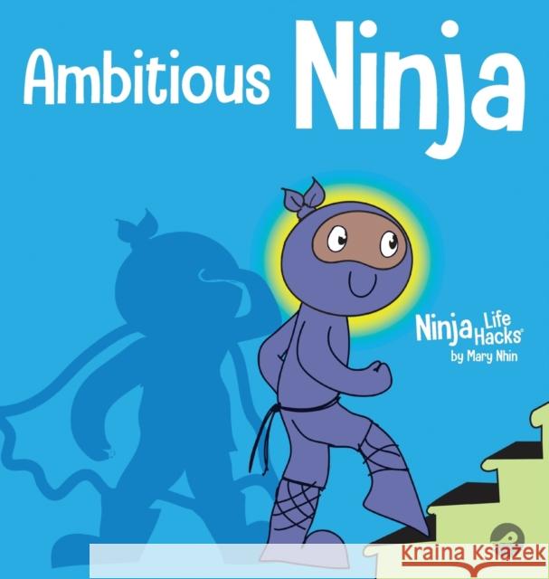 Ambitious Ninja: A Children's Book About Goal Setting Mary Nhin Jelena Stupar 9781637311110 Grow Grit Press LLC - książka