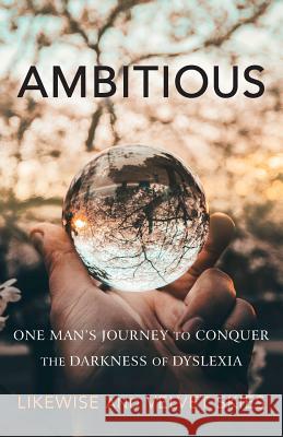 Ambitious: One Man's Journey to Conquer the Darkness of Dyslexia Likewise                                 Velvet Skies 9781948080149 Indigo River Publishing - książka