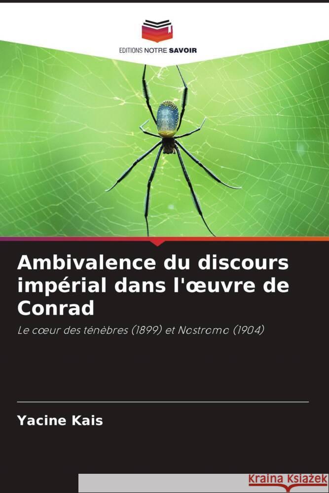 Ambivalence du discours imp?rial dans l'oeuvre de Conrad Yacine Kais 9786207300655 Editions Notre Savoir - książka