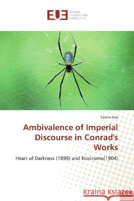 Ambivalence of Imperial Discourse in Conrad's Works : Heart of Darkness (1899) and Nostromo(1904) Kais, Yacine 9786138424697 Éditions universitaires européennes - książka