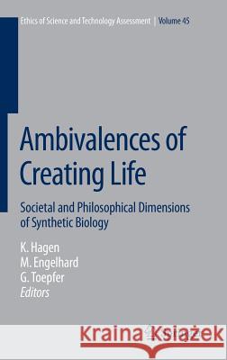 Ambivalences of Creating Life: Societal and Philosophical Dimensions of Synthetic Biology Hagen, Kristin 9783319210872 Springer - książka