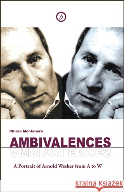 Ambivalences: Portrait of Arnold Wesker from A to W Montenero, Chiara 9781849431323  - książka