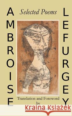 Ambroise Lefurgey: Selected Poems Ambroise Lefurgey Liesl Ketum 9781544920962 Createspace Independent Publishing Platform - książka