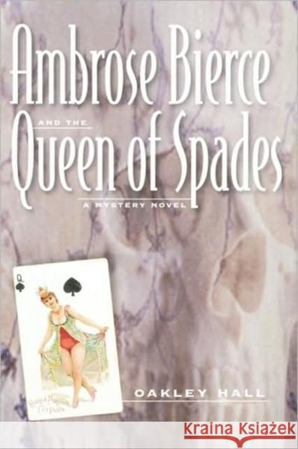 Ambrose Bierce and the Queen of Spades: A Mystery Novel Hall, Oakley 9780520215559 University of California Press - książka