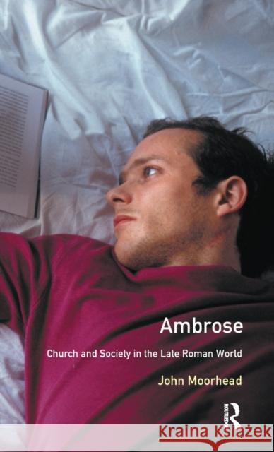 Ambrose: Church and Society in the Late Roman World John Moorhead 9781138181427 Routledge - książka