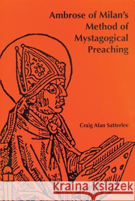 Ambrose of Milan's Method of Mystagogical Preaching Craig Alan Satterlee 9780814661857 Liturgical Press - książka