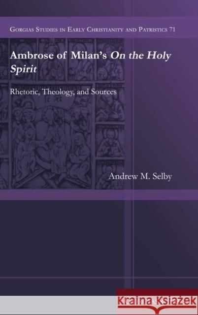 Ambrose of Milan's On the Holy Spirit Andrew Selby 9781463240745 Gorgias Press - książka