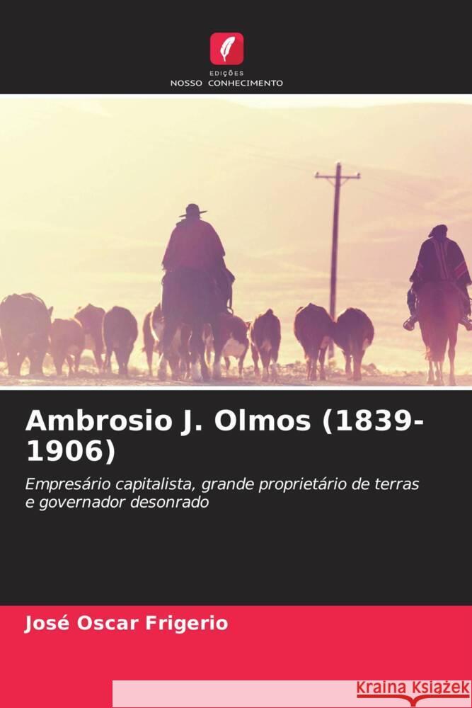 Ambrosio J. Olmos (1839-1906) Frigerio, José Oscar 9786205136874 Edições Nosso Conhecimento - książka