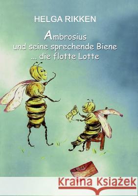 Ambrosius und seine sprechende Biene: ... die flotte Lotte Helga Rikken, Kirchzell Kukmedien De 9783839170151 Books on Demand - książka