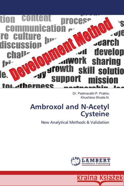 Ambroxol and N-Acetyl Cysteine : New Analytical Methods & Validation P. Prabhu, Dr. Padmavathi; Shukla N., Khushboo 9786139885367 LAP Lambert Academic Publishing - książka