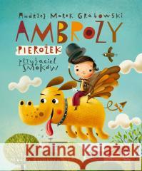 Ambroży Pierożek - przyjaciel smoków Andrzej Marek Grabowski, Maciej Szymanowicz 9788382082708 Literatura - książka