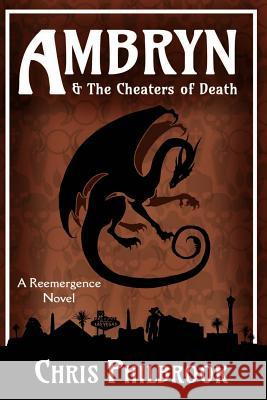 Ambryn & the Cheaters of Death: A Reemergence Novel Chris Philbrook 9781519756299 Createspace Independent Publishing Platform - książka