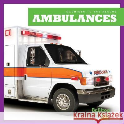 Ambulances Bizzy Harris 9781645279044 Bullfrog Books - książka