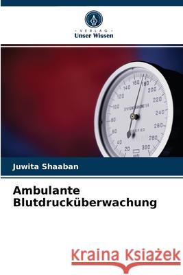 Ambulante Blutdrucküberwachung Juwita Shaaban 9786202859868 Verlag Unser Wissen - książka