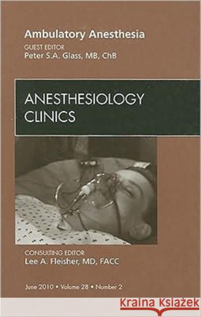 Ambulatory Anesthesia, an Issue of Anesthesiology Clinics: Volume 28-2 Glass, Peter S. a. 9781437717969 W.B. Saunders Company - książka