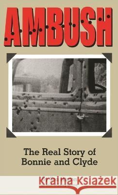 Ambush: The Real Story of Bonnie and Clyde Ted Hinton, Larry Grove 9781681793399 Eakin Press - książka