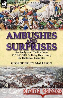 Ambushes and Surprises: An Analysis of Tactics from 217 B.C.-1857 A. D. by Describing the Historical Examples George Bruce Malleson 9780857069092 Leonaur Ltd - książka