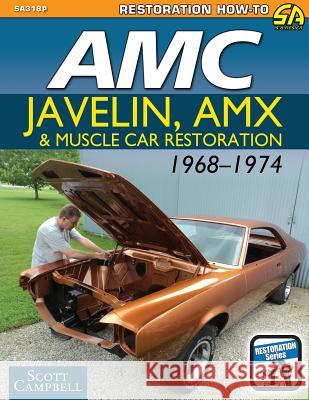 AMC Javelin, AMX and Muscle Car Restoration 1968-1974 Department of Planning Scott Campbell, Jr. (Michigan University USA) 9781613254530 Cartech - książka