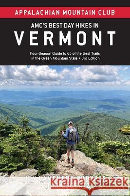 Amc's Best Day Hikes in Vermont: Four-Season Guide to 60 of the Best Trails in the Green Mountain State Jen Lamphere Roberts Tara Schatz 9781628421606 Appalachian Mountain Club - książka